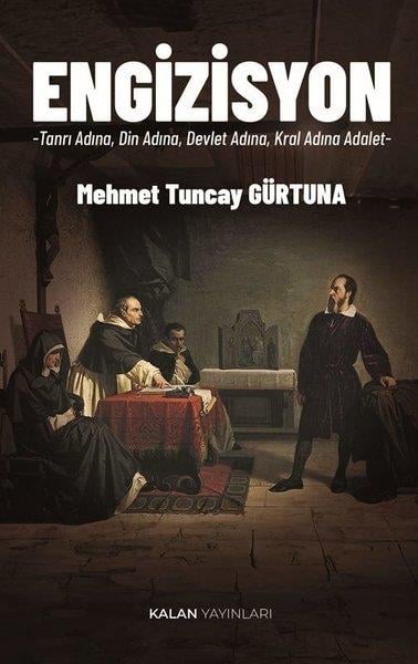 Mehmet Tuncay GürtunaDil Bilimi - EtimolojiEngizisyon - Tanrı Adına Din Adına Devlet Adına Kral Adına Adalet