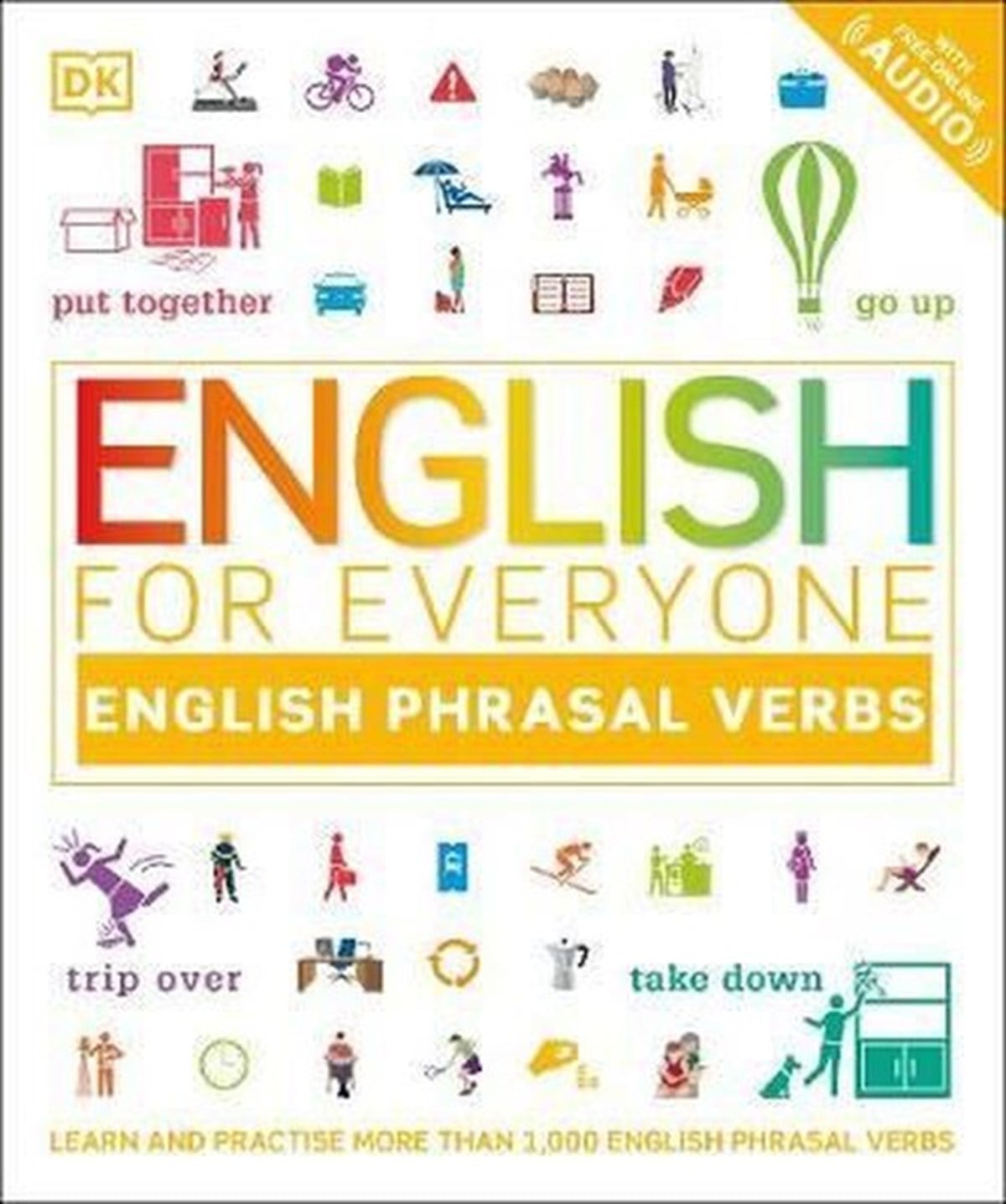 KolektifOther (Reference)English for Everyone English Phrasal Verbs: Learn and Practise More Than 1000 English Phrasal Verbs