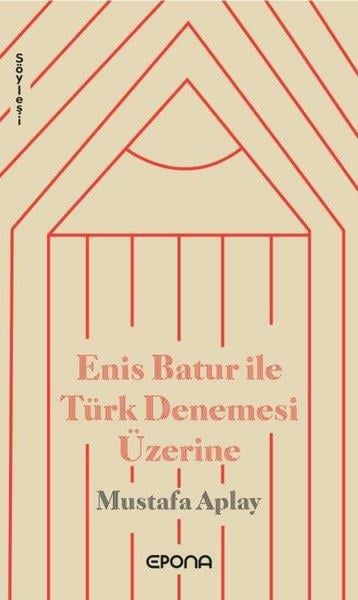 Mustafa AplaySöyleşiEnis Batur İle Türk Denemesi Üzerine