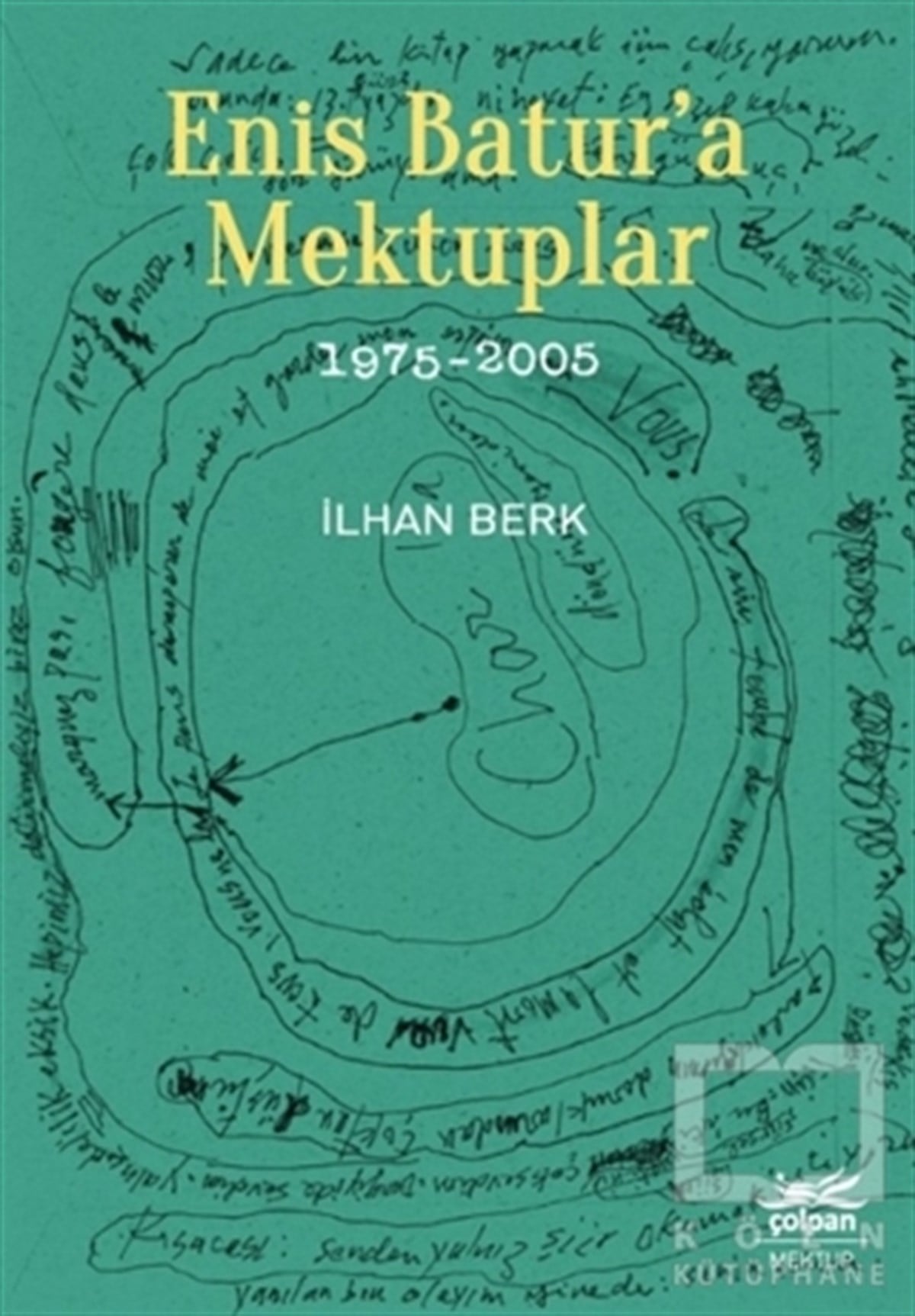 İlhan BerkAnı - Mektup - GünlükEnis Batur’a Mektuplar 1975-2005