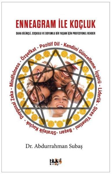 Abdurrahman SubaşKişisel Gelişim KitaplarıEnneagram İle Koçluk: Daha Bilinçli Coşkulu ve Doyumlu Bir Yaşam İçin Profesyonel Rehber