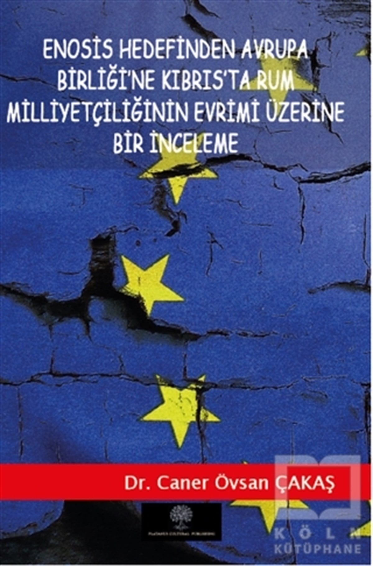 Caner Övsan ÇakaşAraştırma - İncelemeEnosis Hedefinden Avrupa Birliği’ne Kıbrıs’ta Rum Milliyetçiliğinin Evrimi Üzerine Bir İnceleme