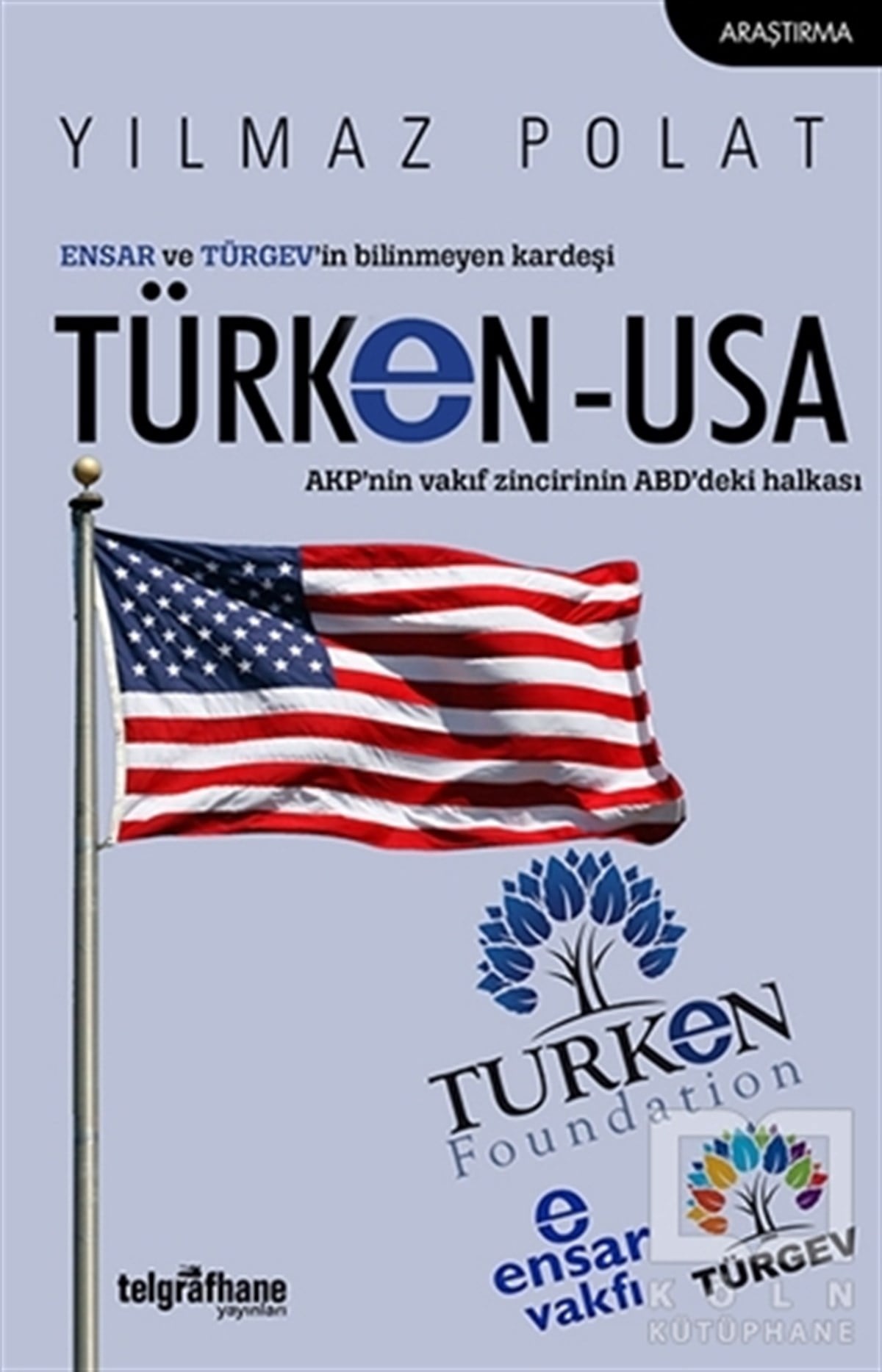 Yılmaz PolatAraştırma & İnceleme ve Referans KitaplarıENSAR ve TÜRGEV’in Bilinmeyen Kardeşi TÜRKEN-USA