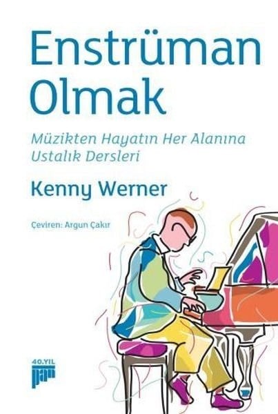 Kenny WernerMüzik KitaplarıEnstrüman Olmak - Müzikten Hayatın Her Alanına Ustalık Dersleri