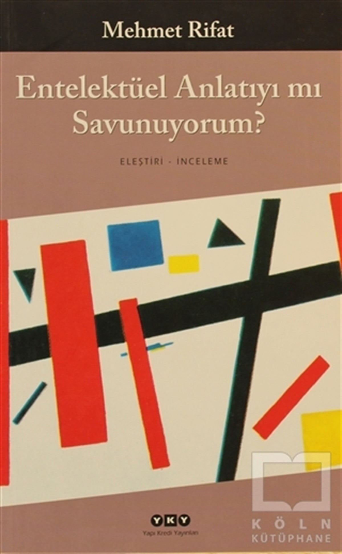Mehmet RifatEleştiri & Kuram & İnceleme KitaplarıEntelektüel Anlatıyı mı Savunuyorum