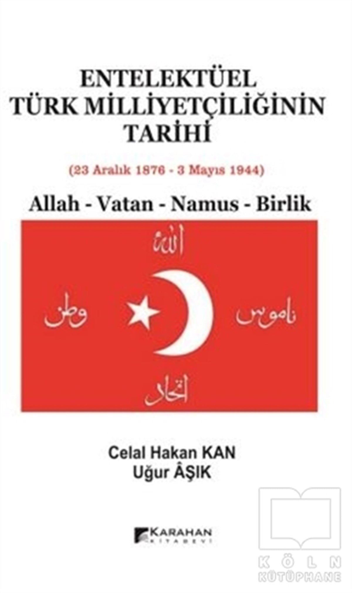 Celal Hakan KanAraştırma - İncelemeEntelektüel Türk Milliyetçiliğinin Tarihi