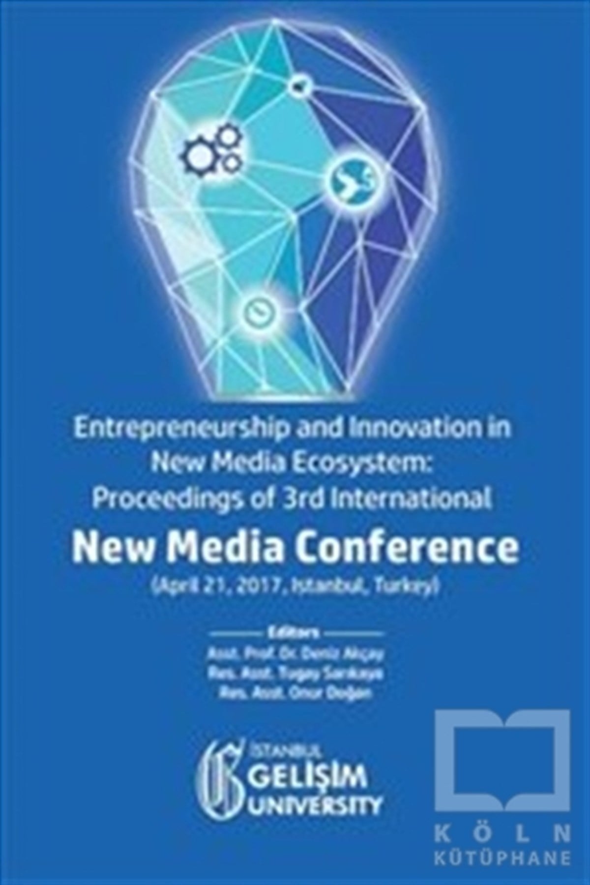 KolektifAraştırma-İnceleme-KuramEntrepreneurship and Innovation in New Media Ecosystem: Proceedings of 3rd International New Media Conference