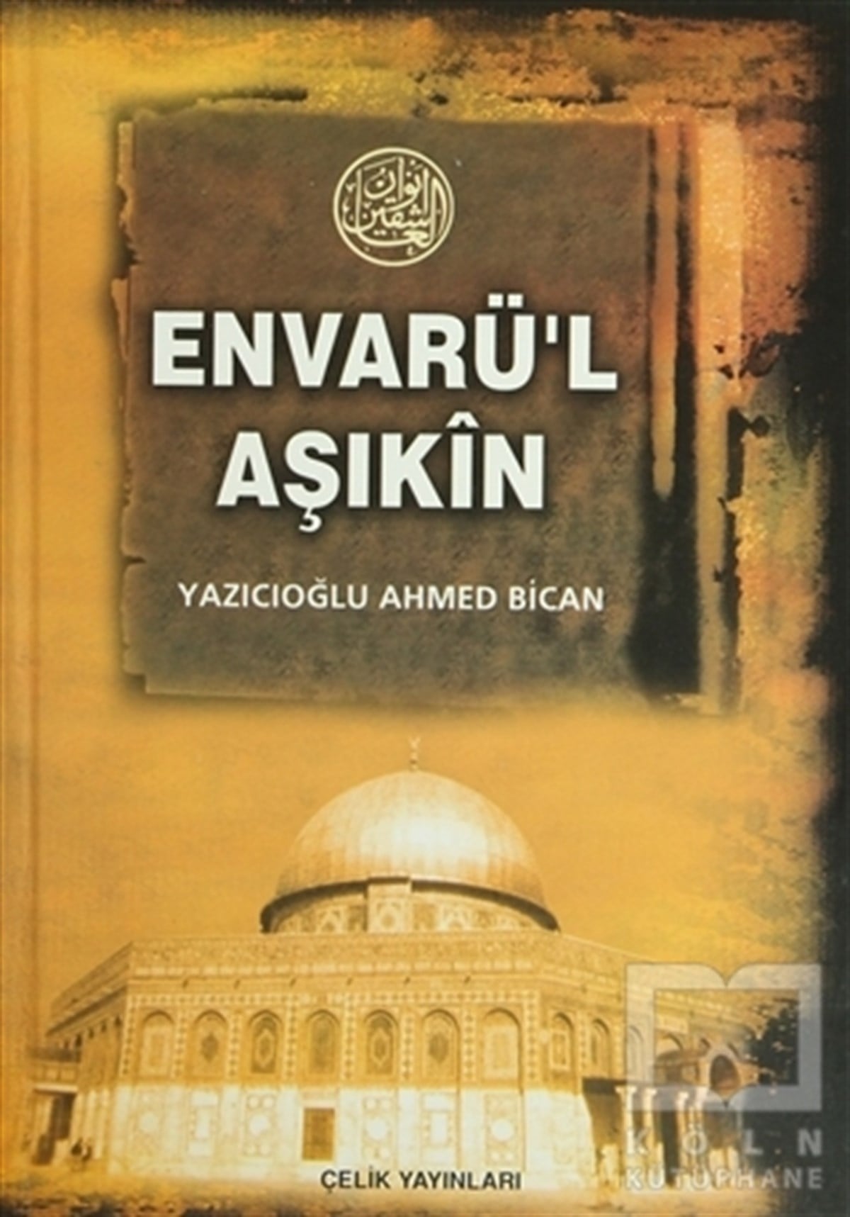 Yazıcıoğlu Ahmed BicanMüslümanlıkEnvarü’l Aşıkin - Tam Metin