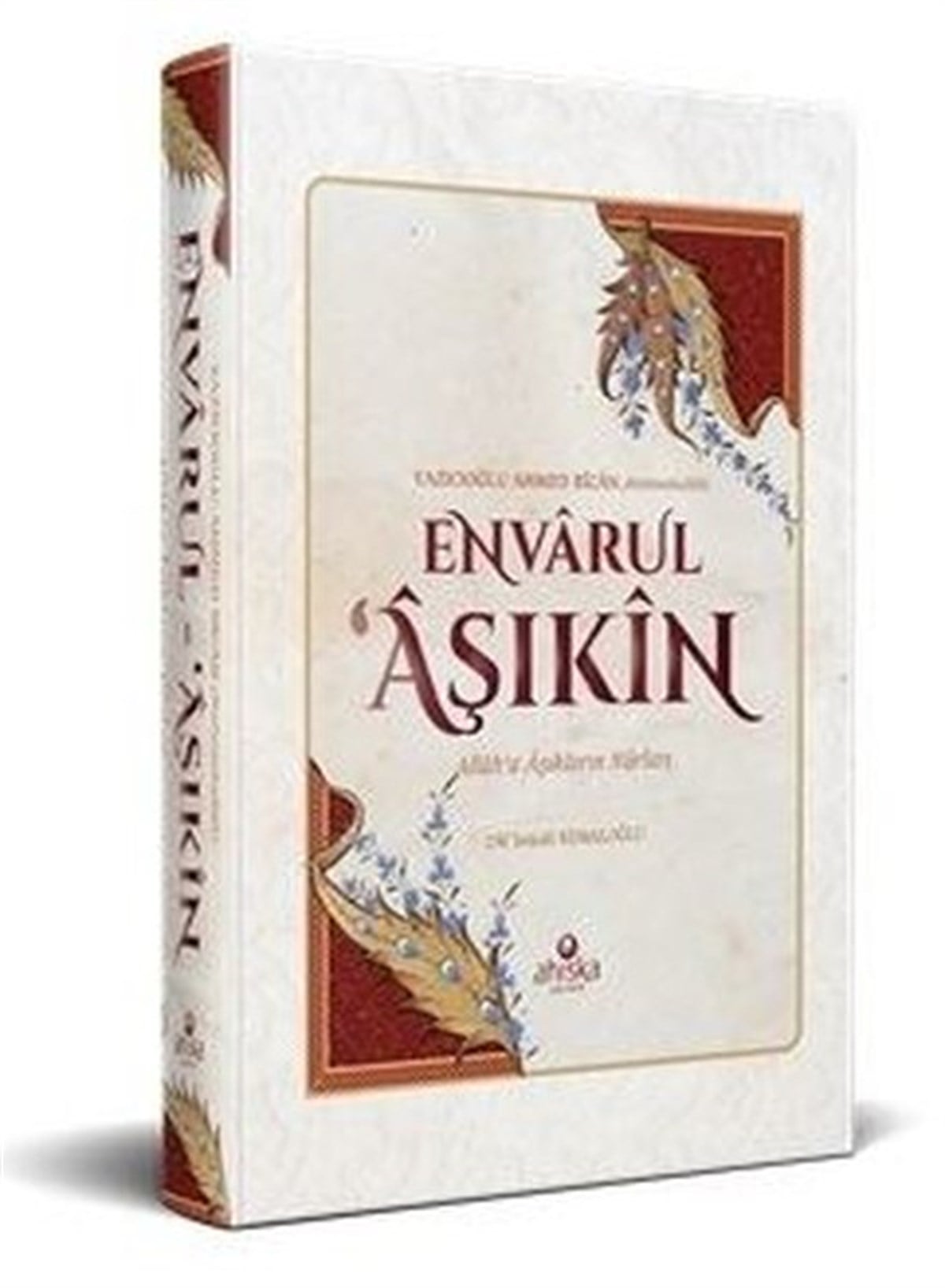 M. İsmail Kemaloğluİslami KitaplarEnvarul Aşıkin - Allah'a Aşıkların Nurları
