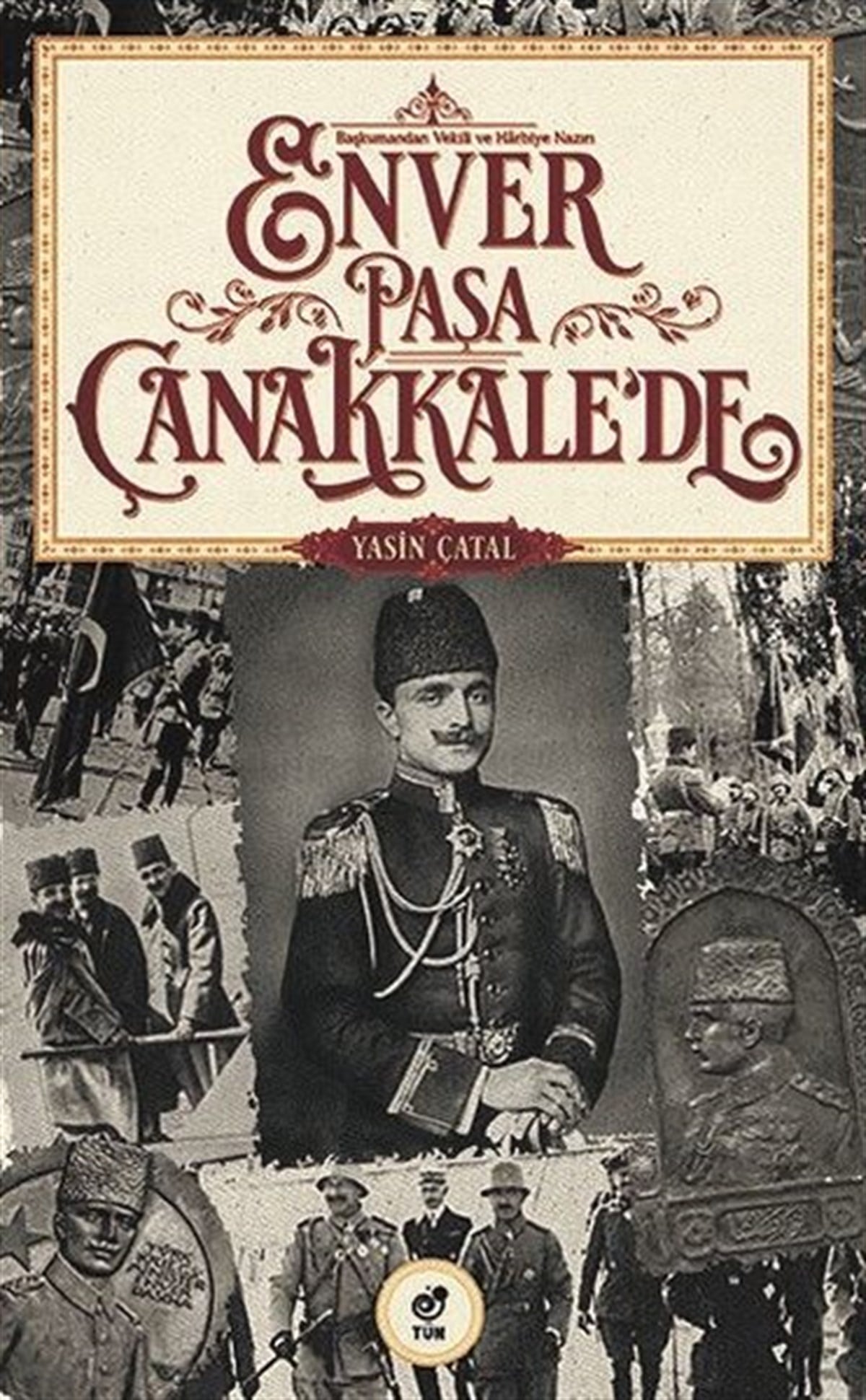 Yasin ÇatalOsmanli TarihiEnver Paşa Çanakkale'de