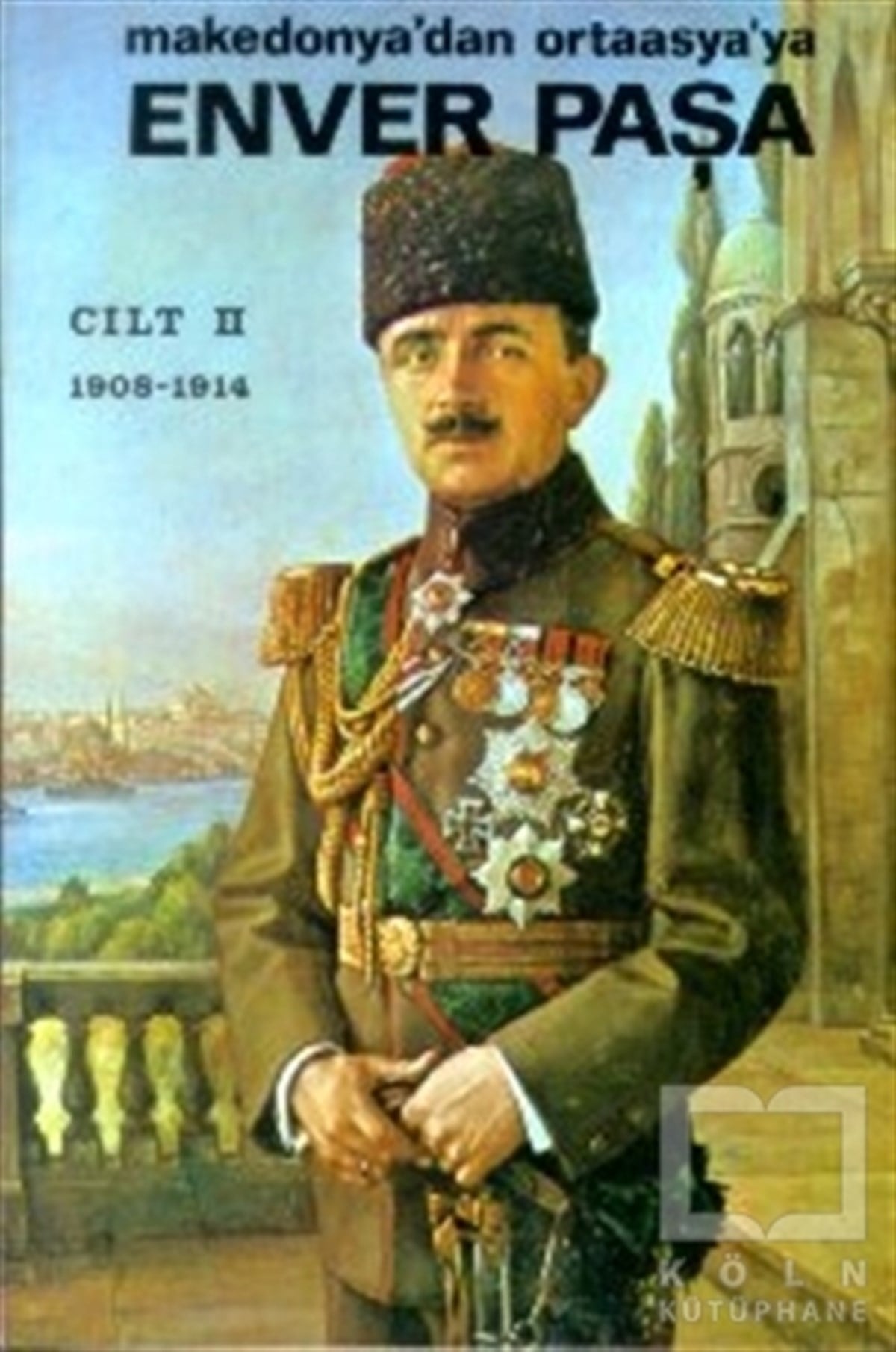 Şevket Süreyya AydemirDiğerEnver Paşa Cilt: 2 1908-1914 Makedonya’dan Ortaasya’ya
