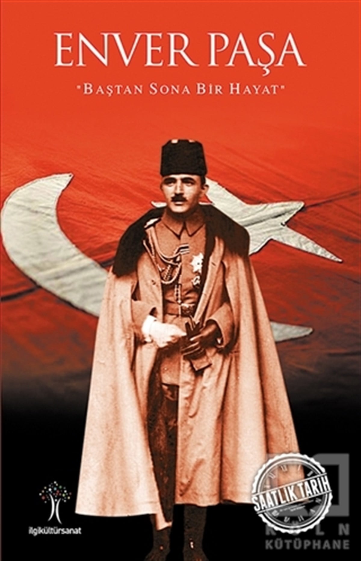 KolektifÖnemli Olaylar ve Biyografi - OtobiyografiEnver Paşa