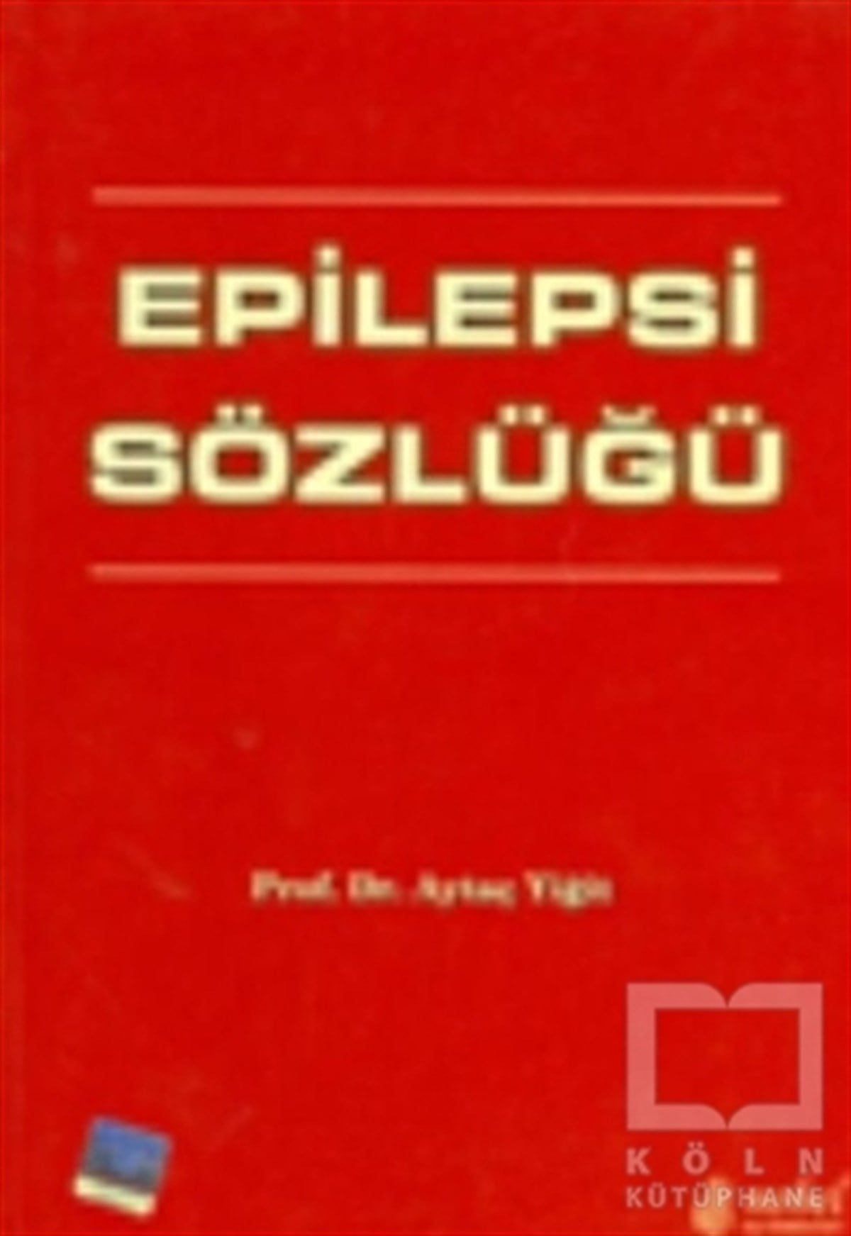 Aytaç YiğitGenel Sağlık KitaplarıEpilepsi Sözlüğü