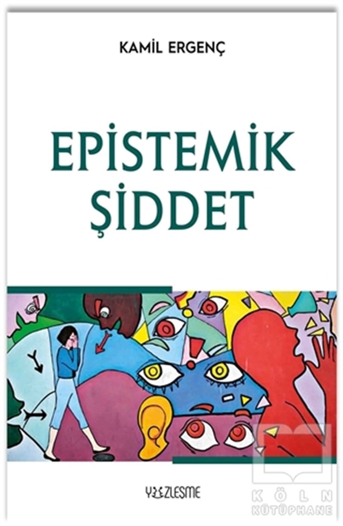 Kamil ErgençAraştırma - İncelemeEpistemik Şiddet