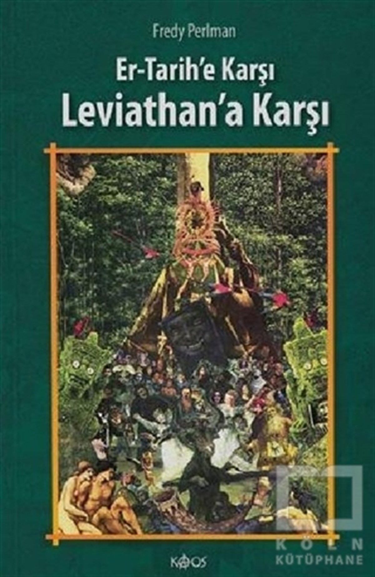 Fredy PerlmanDiğerEr - Tarihe Karşı, Leviathan’a Karşı
