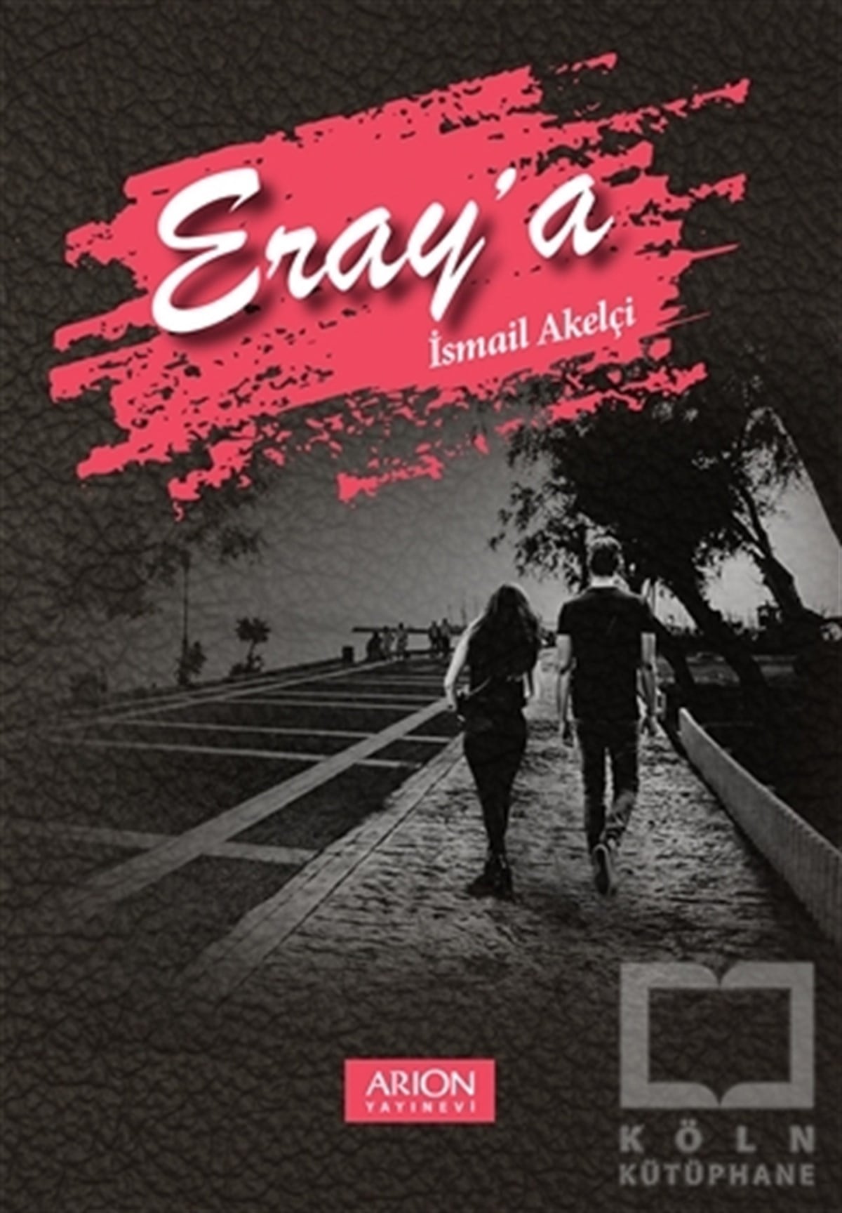 İsmail AkelçiTürkçe RomanlarEray'a
