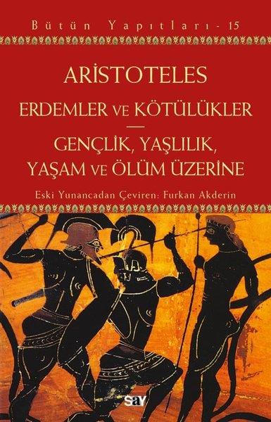 AristotelesFelsefe BilimiErdemler ve Kötülükler - Gençlik, Yaşlılık, Yaşam ve Ölüm Üzerine - Bütün Yapıtları 15