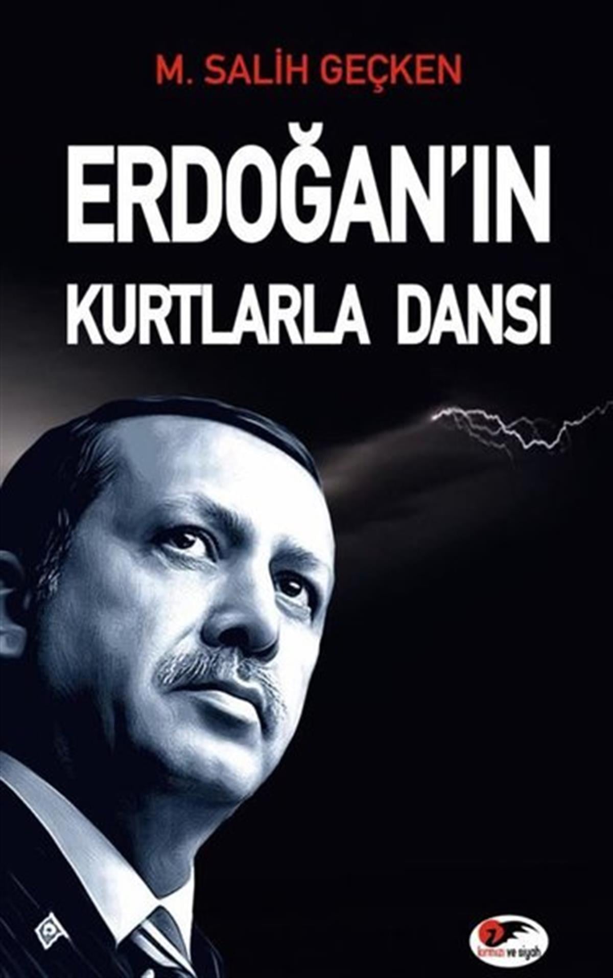 M. Salih GeçkeTürkiye Siyaseti ve Politikası KitaplarıErdoğan'ın Kurtlarla Dansı