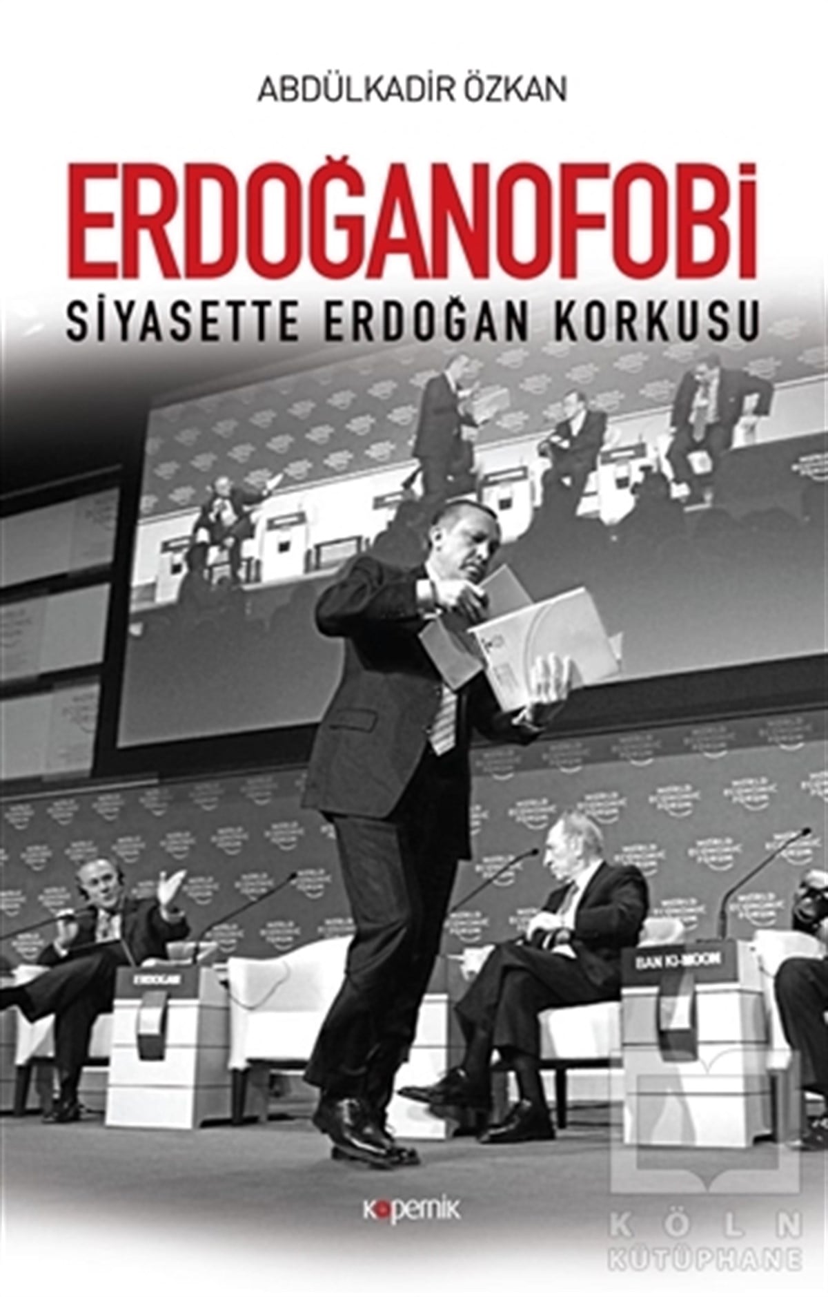 Abdülkadir ÖzkanGüncel SiyasetErdoğanofobi