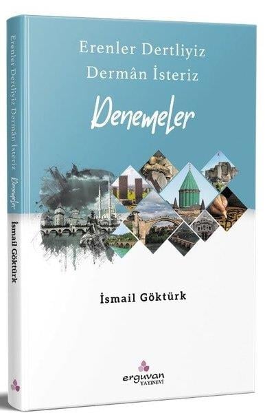 İsmail GöktürkDeneme KitaplarıErenler Dertliyiz Derman İsteriz - Denemeler