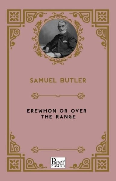Samuel ButlerPhilosophyErewhon Or Over The Range