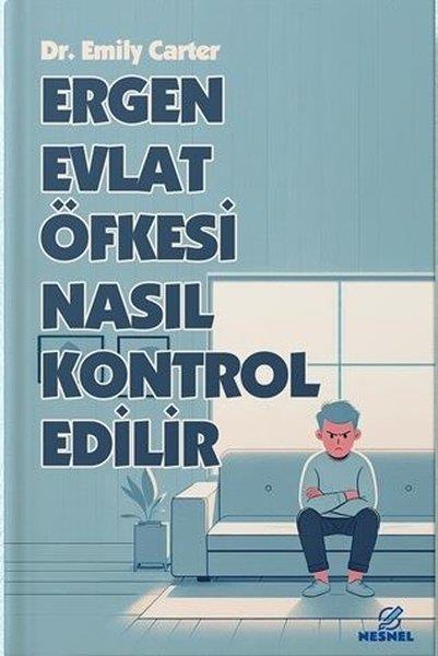 Emily CarterÇocuk Gelisim KitaplariErgen Evlat Öfkesi Nasıl Kontrol Edilir