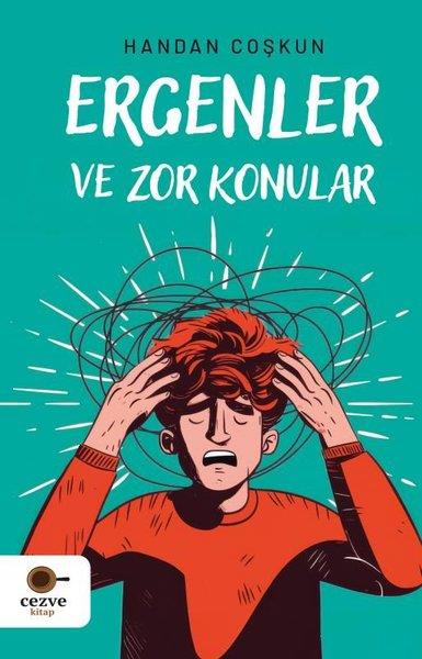 Handan CoşkunKişisel Gelişim KitaplarıErgenler ve Zor Konular