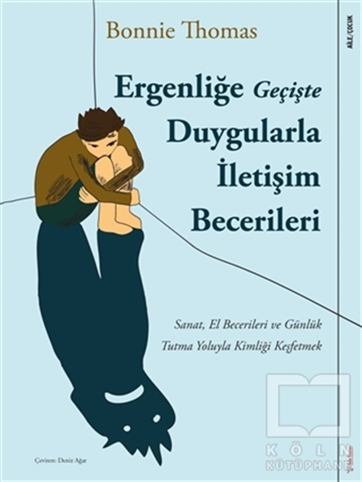 Bonnie ThomasEbeveyn KitaplarıErgenliğe Geçişte Duygularla İletişim Becerileri