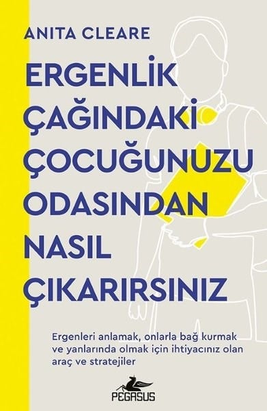 Anita CleareAile - ÇocukErgenlik Çağındaki Çocuğunuzu Odasından Nasıl Çıkarırsınız