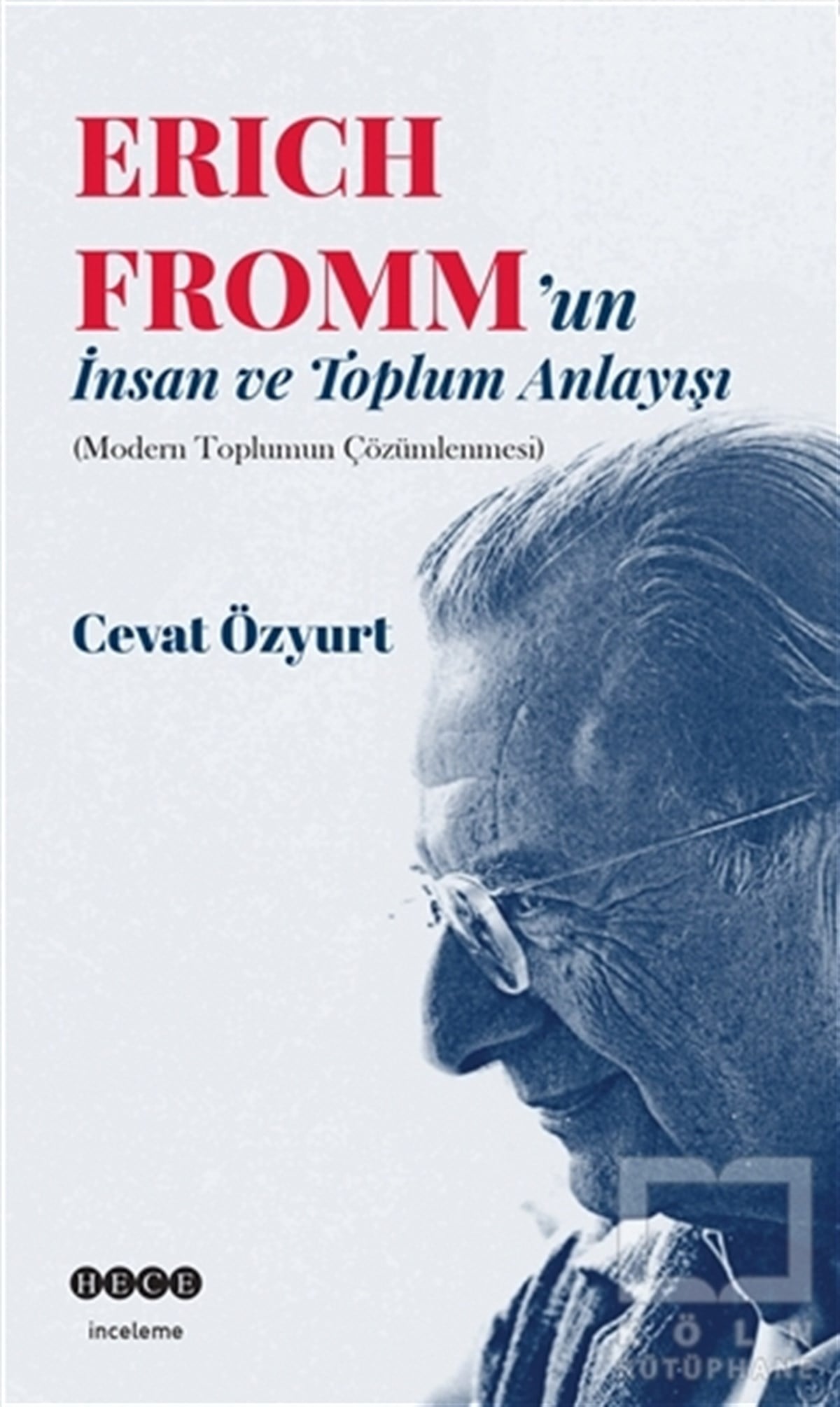 Cevat ÖzyurtAraştırma-İnceleme-ReferansEric Fromm'un İnsan ve Toplum Anlayışı