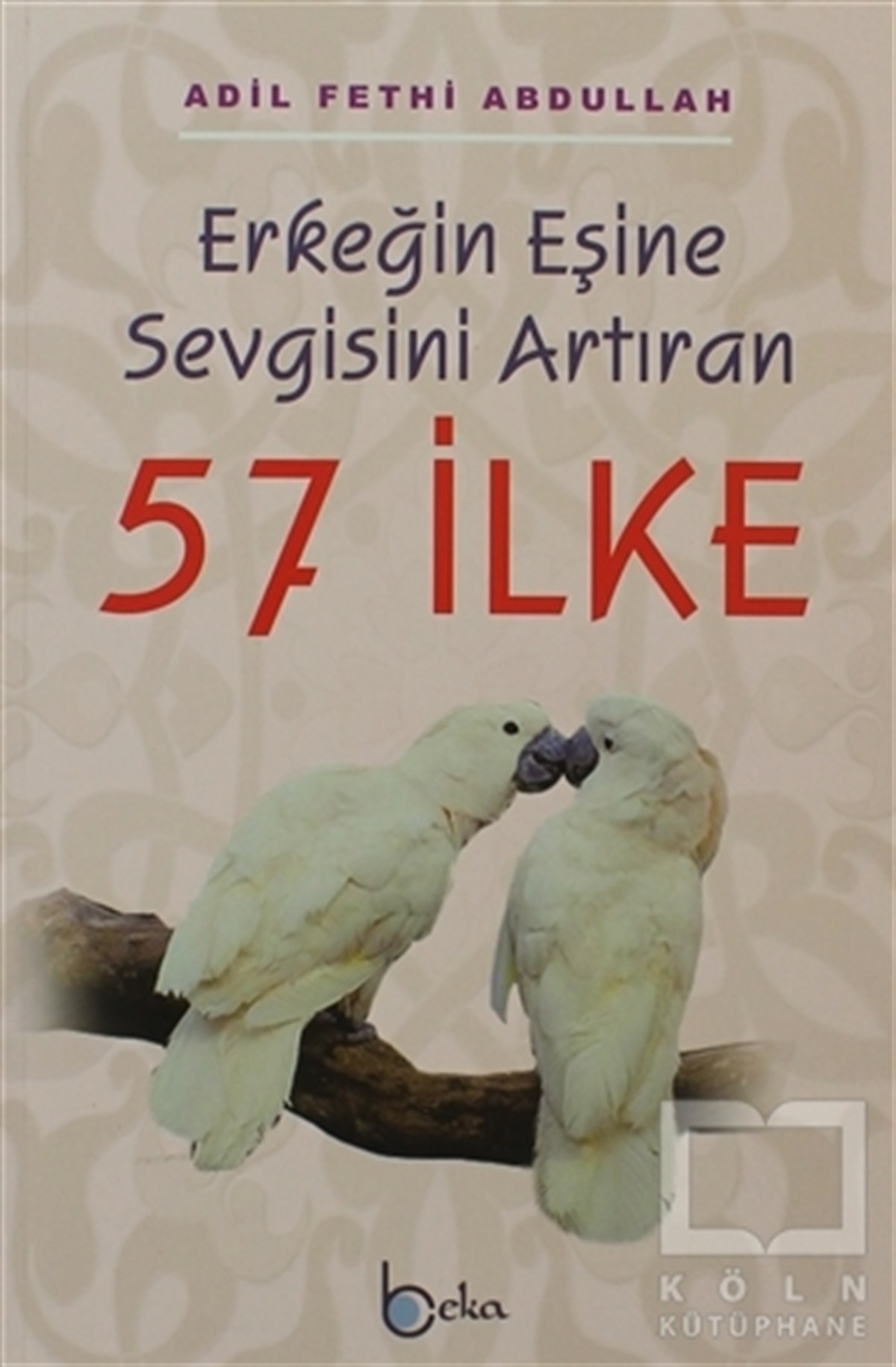 Adil Fethi AbdullahDiğerErkeğin Eşine Sevgisini Artıran 57 İlke