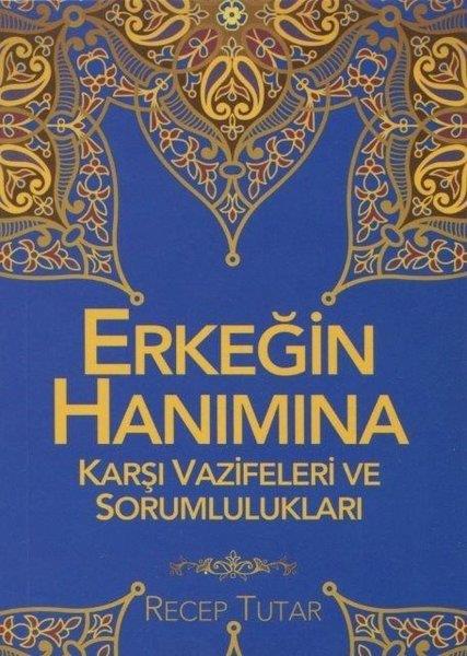 Recep Tutarİslami KitaplarErkeğin Hanımına Karşı Vazifeleri ve Sorumlulukları