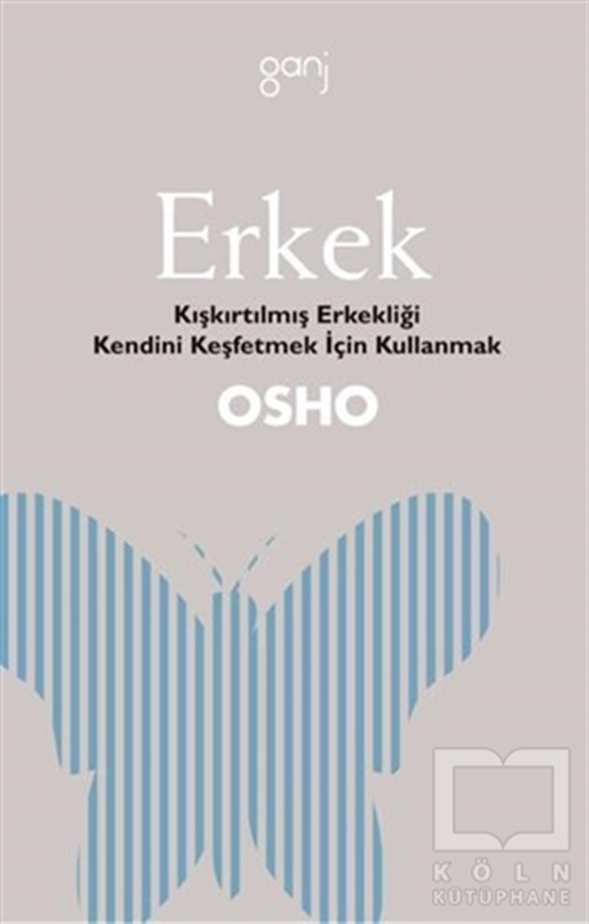 Osho (Bhagwan Shree Rajneesh)Kişisel GelişimErkek / Kıstırılmış Erkekliği Kendini Keşfetmek İçin Kullanmak