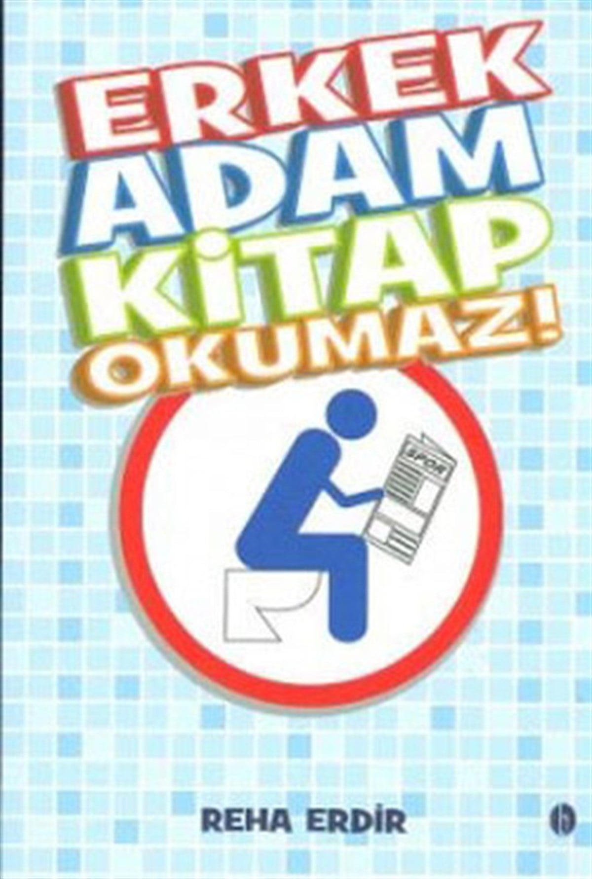 Reha ErdirMizah Romani - ÖyküErkek Adam Kitap Okumaz