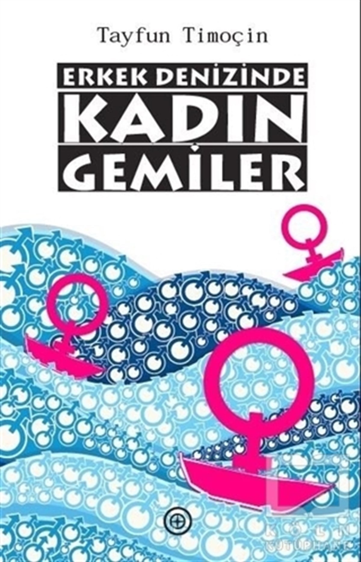 Tayfun TimoçinBaşvuru KitaplarıErkek Denizinde Kadın Gemiler