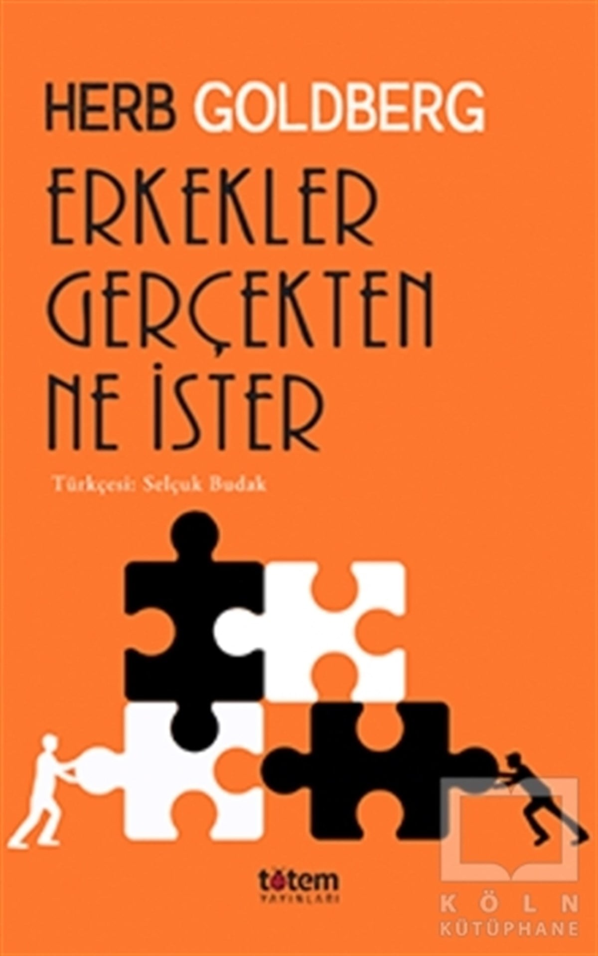 Herb GoldbergKadın - Erkek İlişkileriErkekler Gerçekten Ne İster