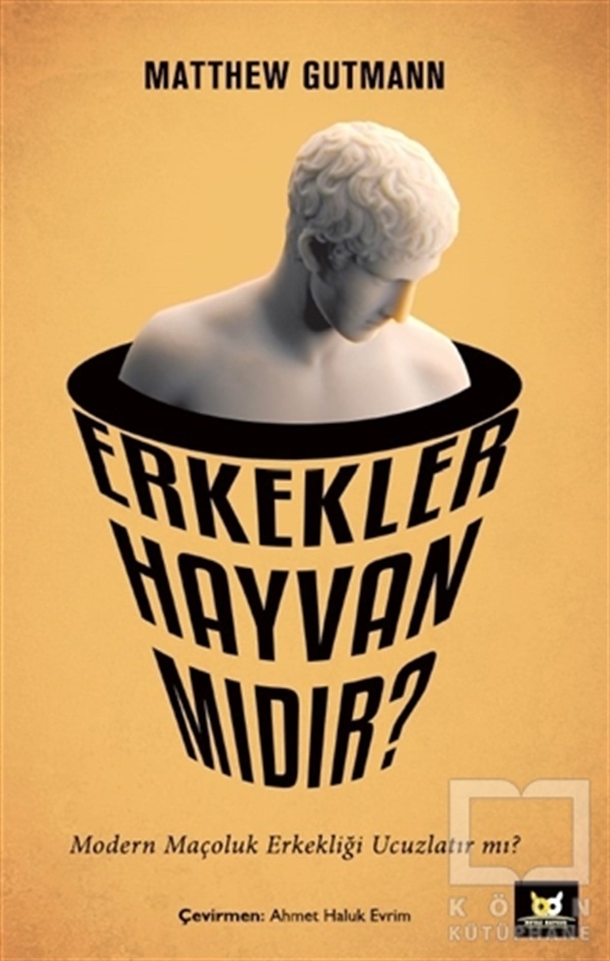 Matthew GutmannBaşvuru KitaplarıErkekler Hayvan mıdır?