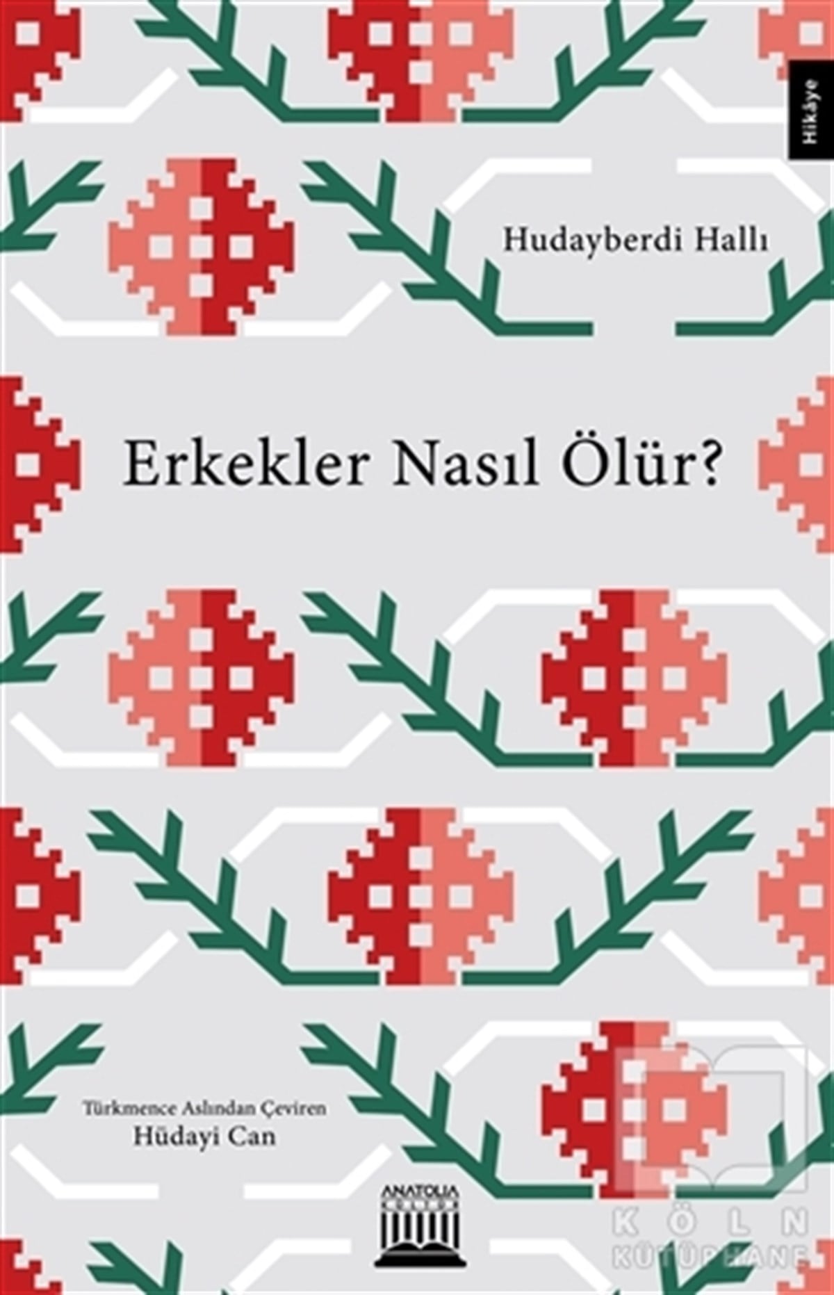 Hudayberdi HallıHikaye (Öykü) KitaplarıErkekler Nasıl Ölür?
