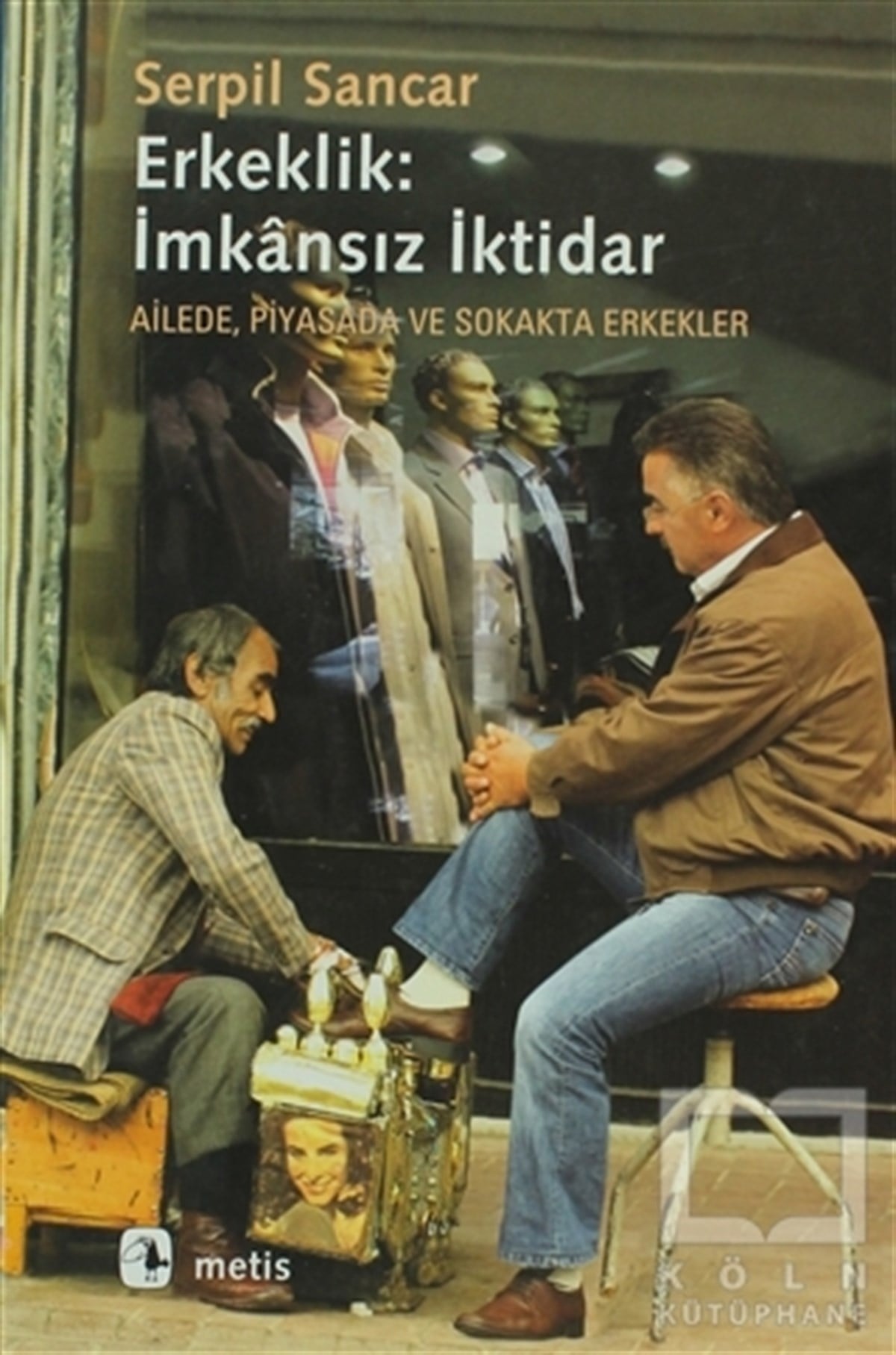 Serpil SancarPopüler KültürErkeklik: İmkansız İktidar