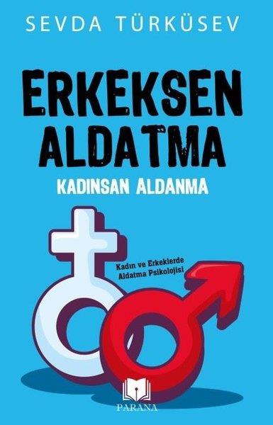 Sevda TürküsevKadın - Erkek İlişkileri KitaplarıErkeksen Aldatma Kadınsan Aldanma