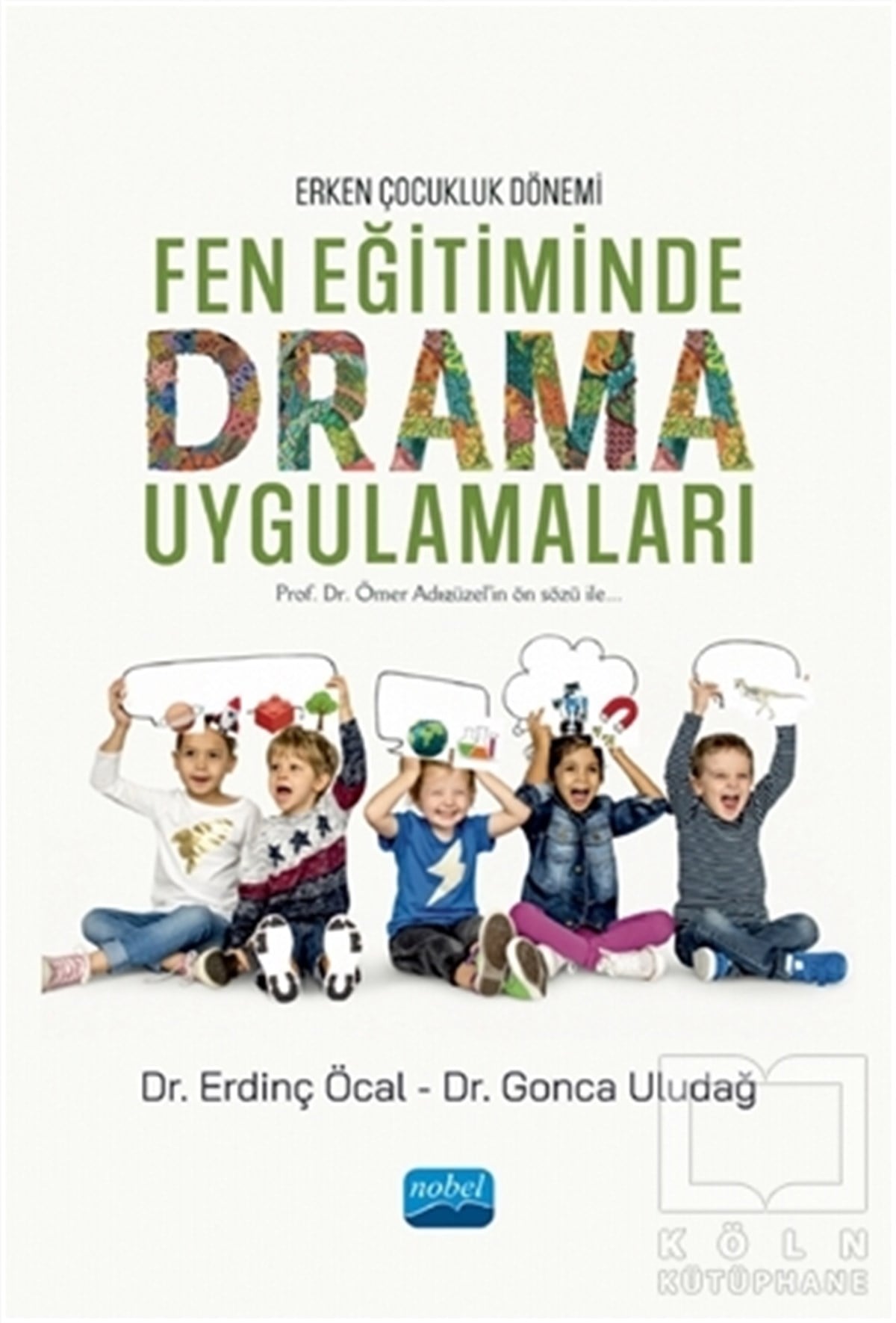 Erdinç ÖcalFen BilimleriErken Çocukluk Dönemi Fen Eğitiminde Drama Uygulamaları