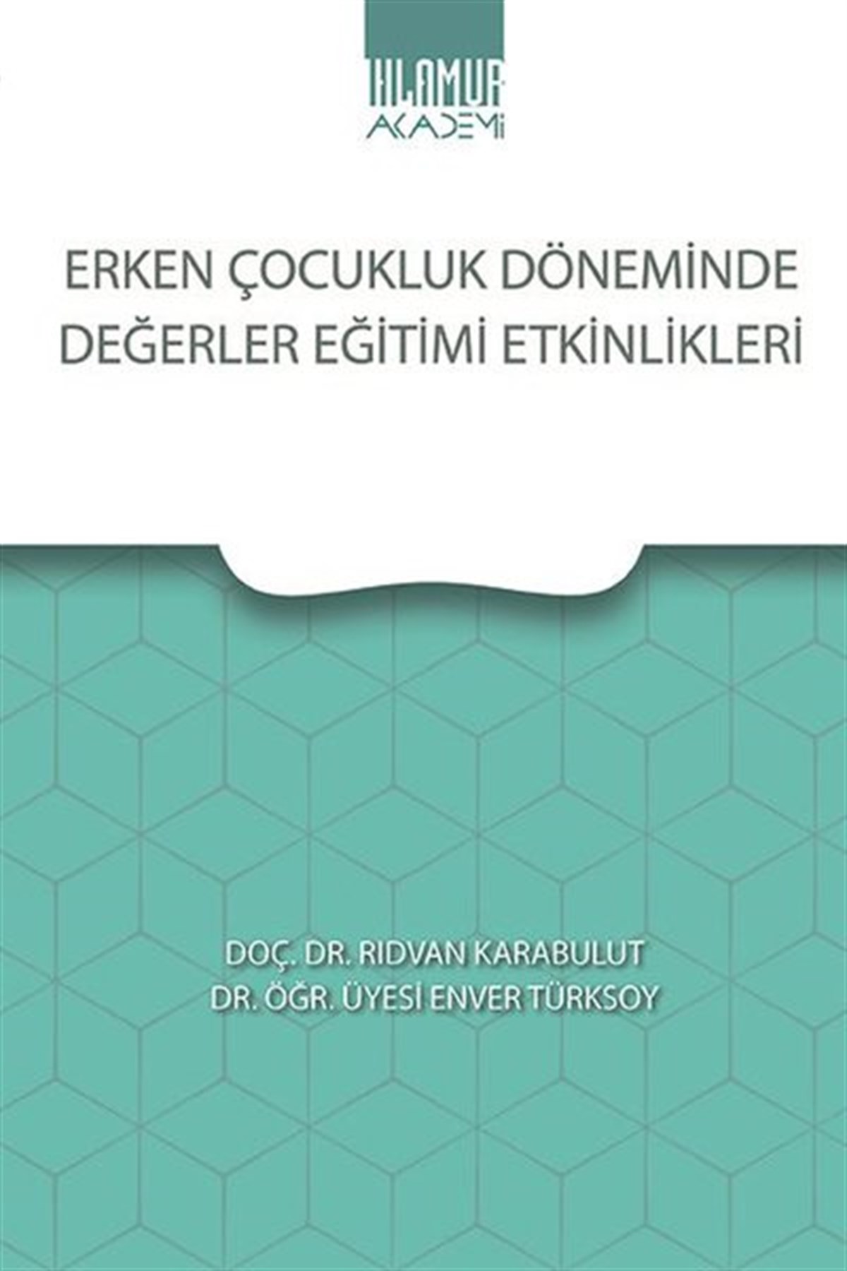 Enver TürksoyEğitimErken Çocukluk Döneminde Değerler Eğitimi Etkinlikleri