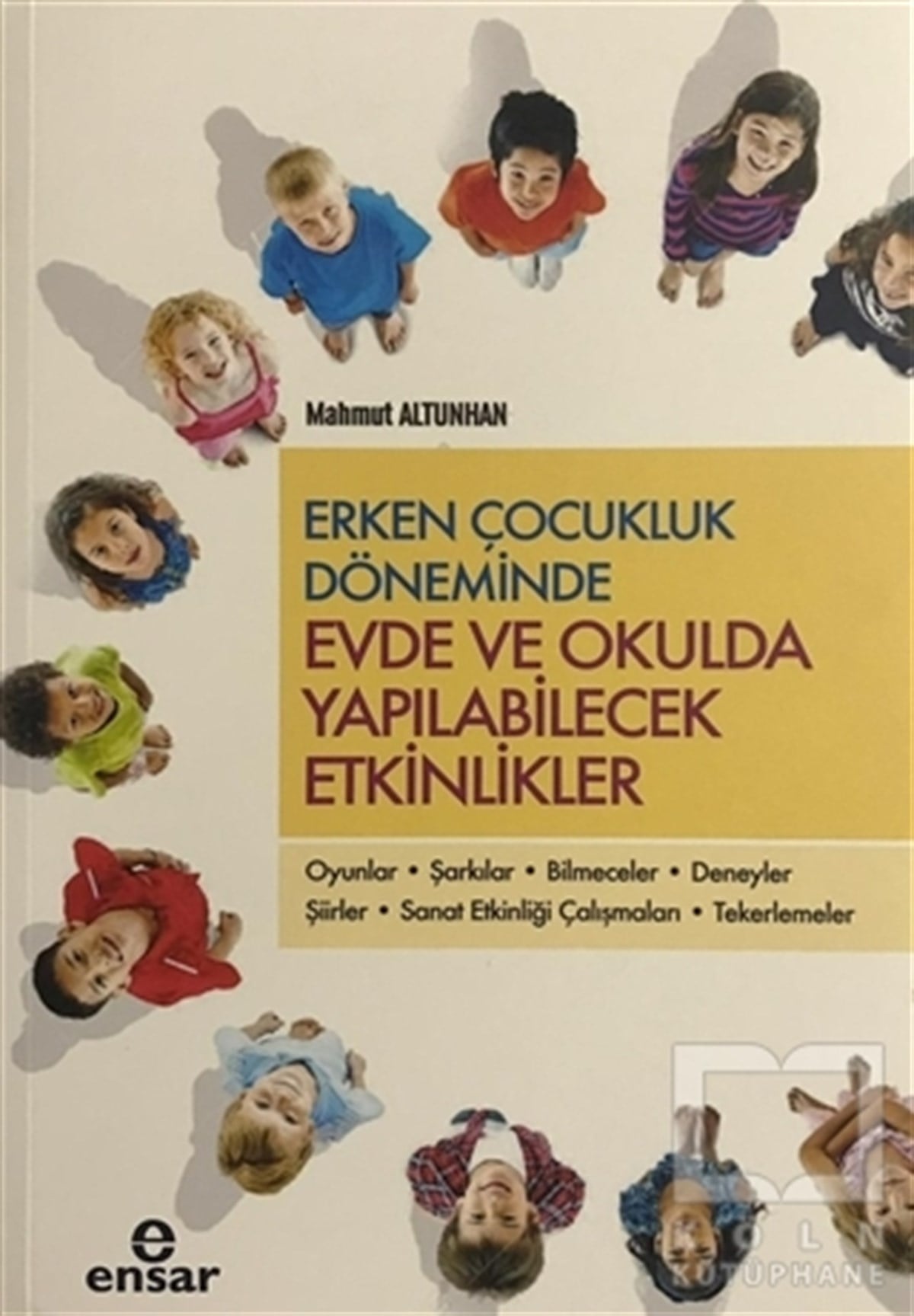 Mahmut AltunhanÇocuk GelişimiErken Çocukluk Döneminde Evde ve Okulda Yapılabilecek Etkinlikler