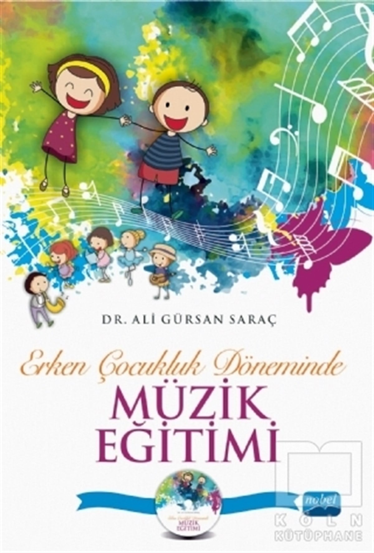 Ali Gürsan SaraçÖğrenim KitaplarıErken Çocukluk Döneminde Müzik Eğitimi (CD İlaveli)