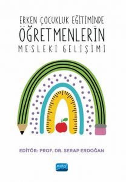 KolektifEğitimErken Çocukluk Eğitiminde Öğretmenlerin Mesleki Gelişimi