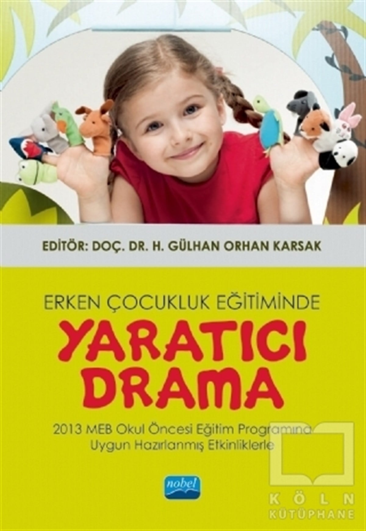H. Gülhan Orhan KarsakAile ve Çocuk KitaplarıErken Çocukluk Eğitiminde Yaratıcı Drama