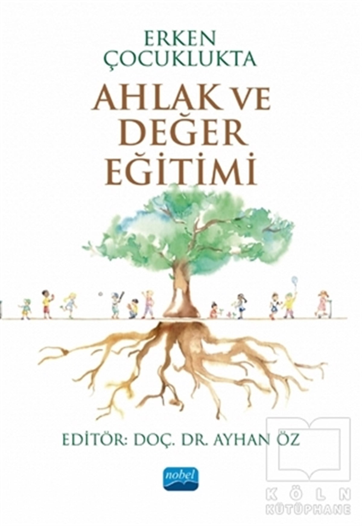 Ayhan ÖzDiğerErken Çocuklukta Ahlak ve Değer Eğitimi