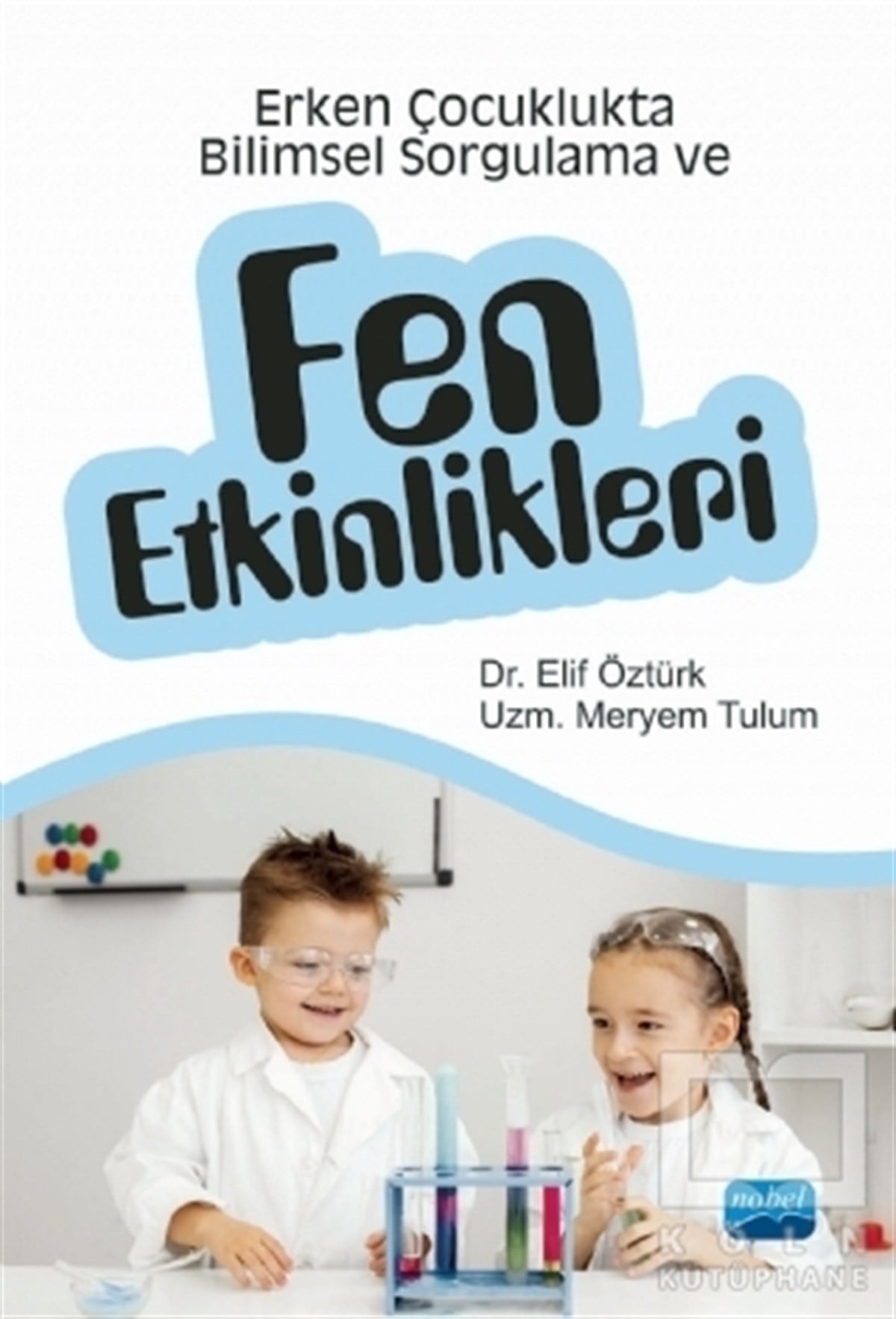 Meryem TulumFen BilimleriErken Çocuklukta Bilimsel Sorgulama ve Fen Etkinlikleri
