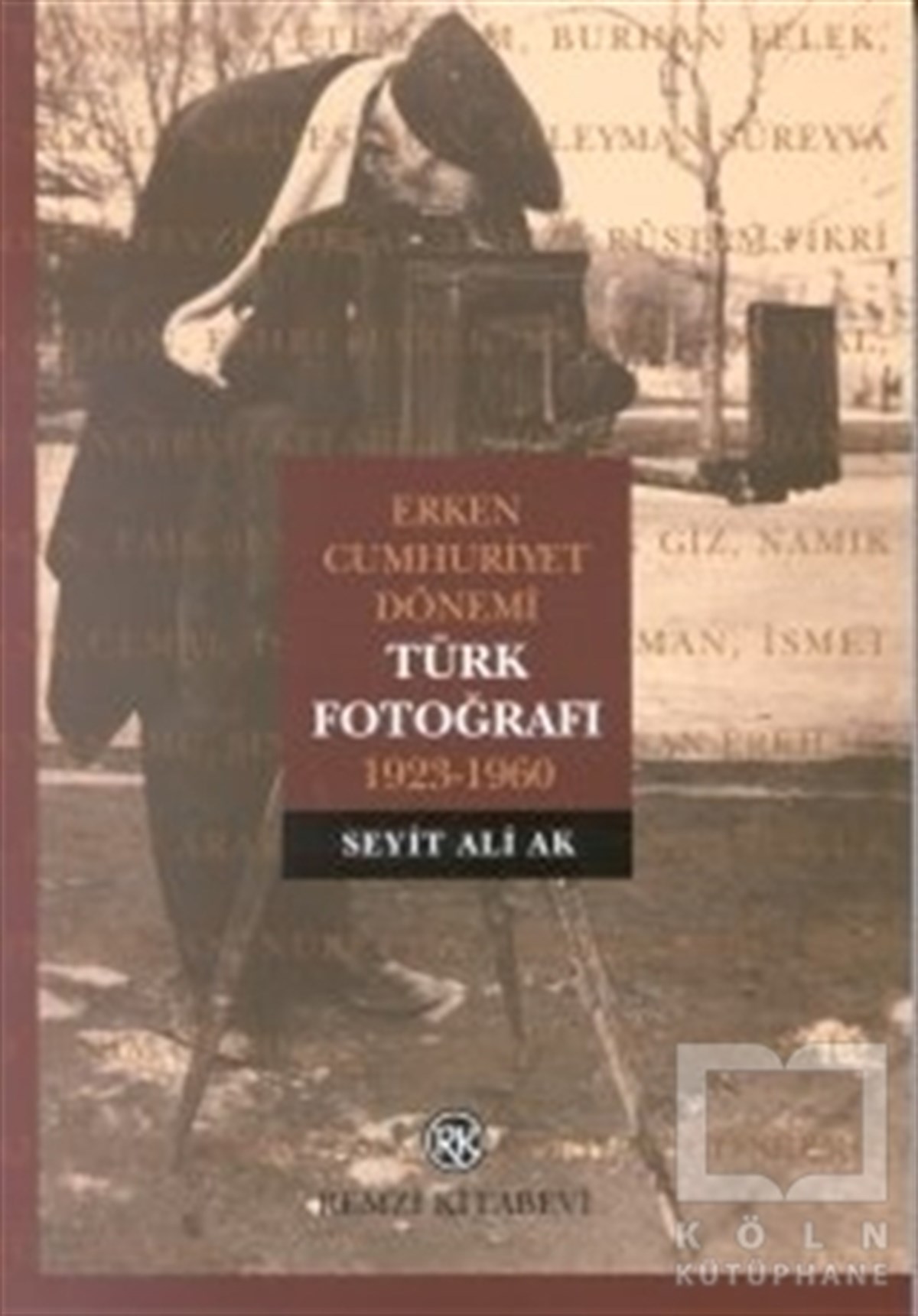 Seyit Ali AkFotoğraf, Sinema, TiyatroErken Cumhuriyet Dönemi Türk Fotoğrafı 1923-1960