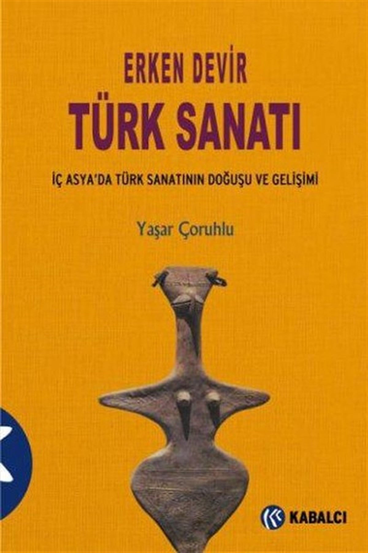Yaşar ÇoruhluSanat Kuramı KitaplarıErken Devir Türk Sanatı